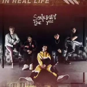 In Real Life - Somebody Like You